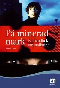 På minerad mark : en handbok om stalkning